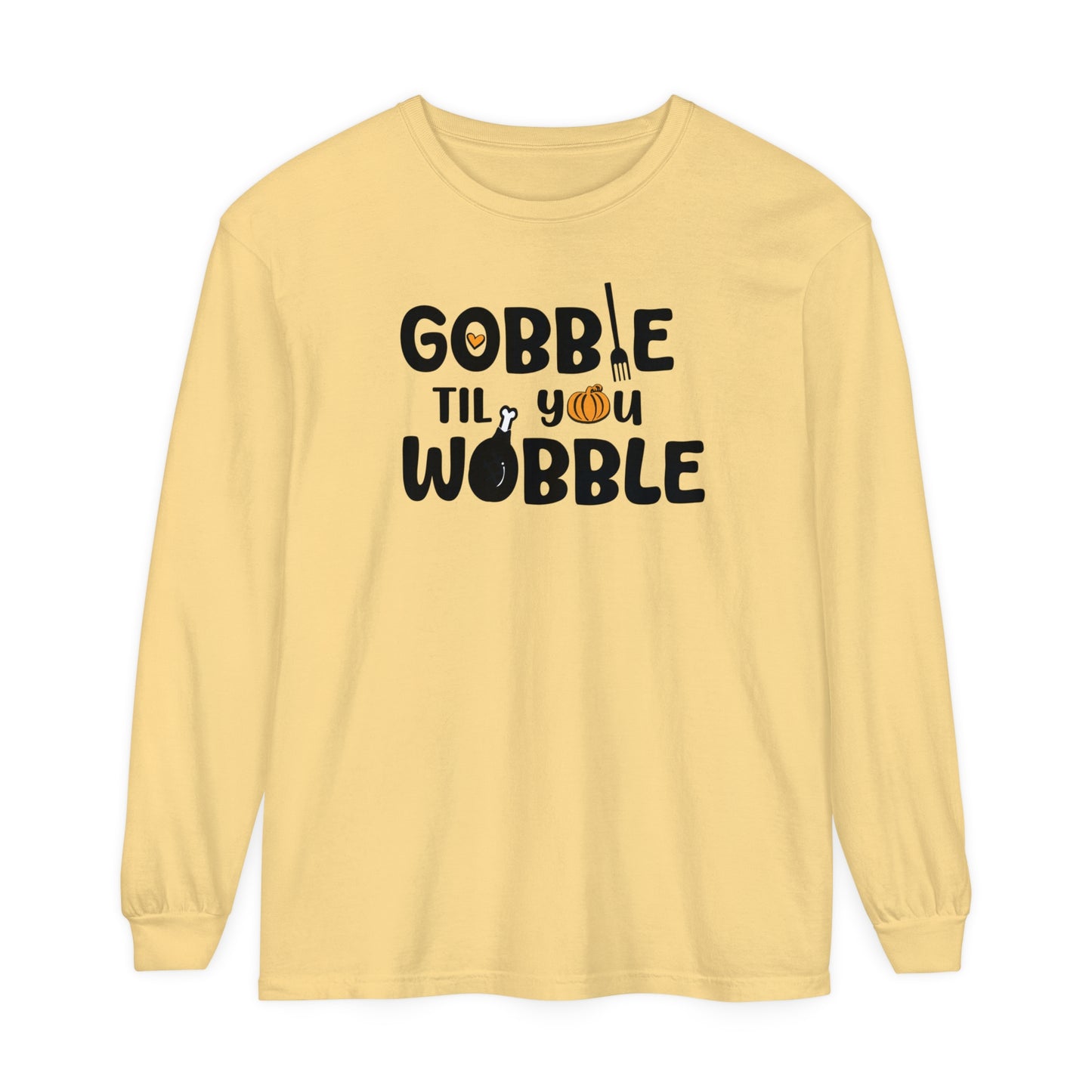 Fall - Gobble Til You Wobble Long Sleeve Tee