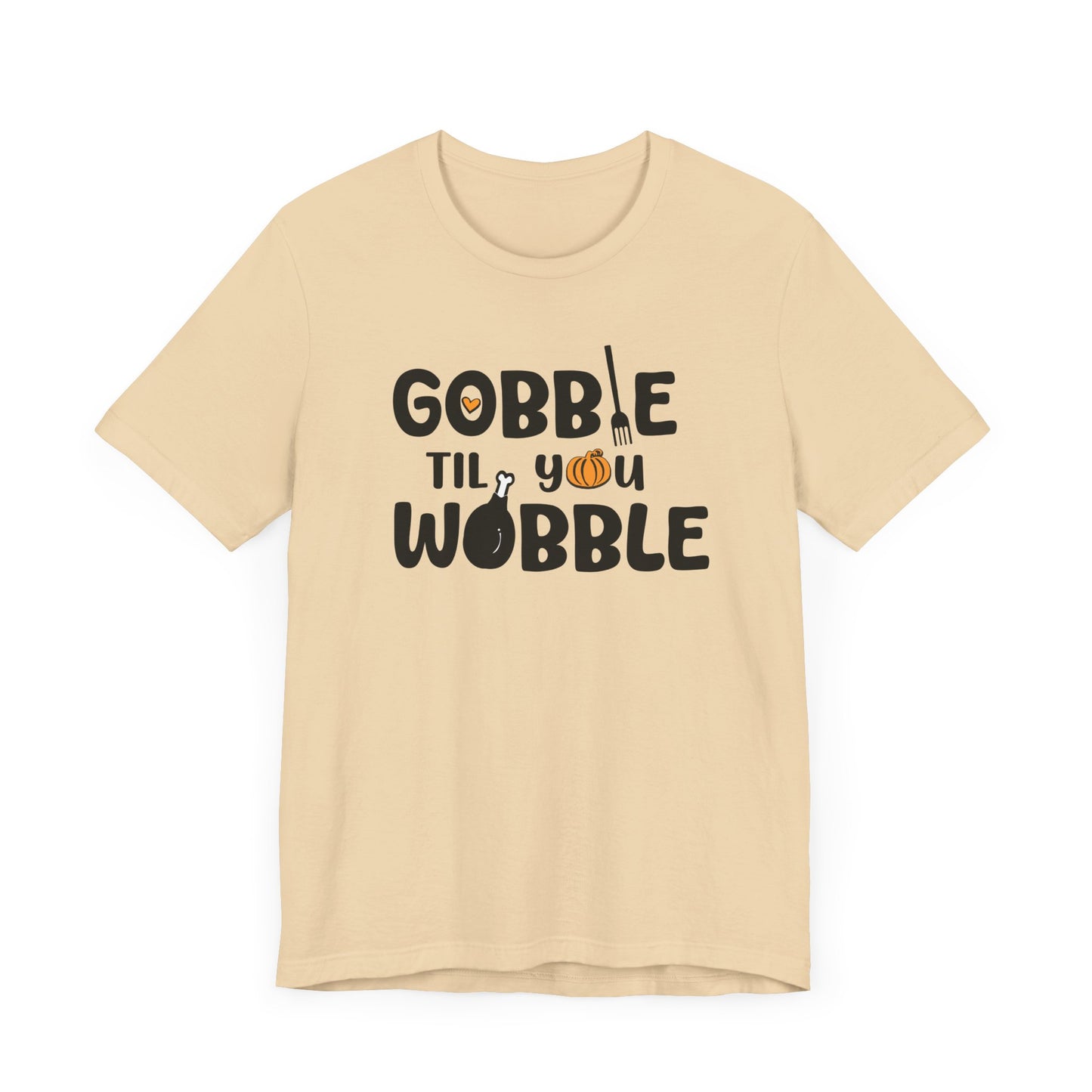 Fall - Gobble Til You Wobble Tee