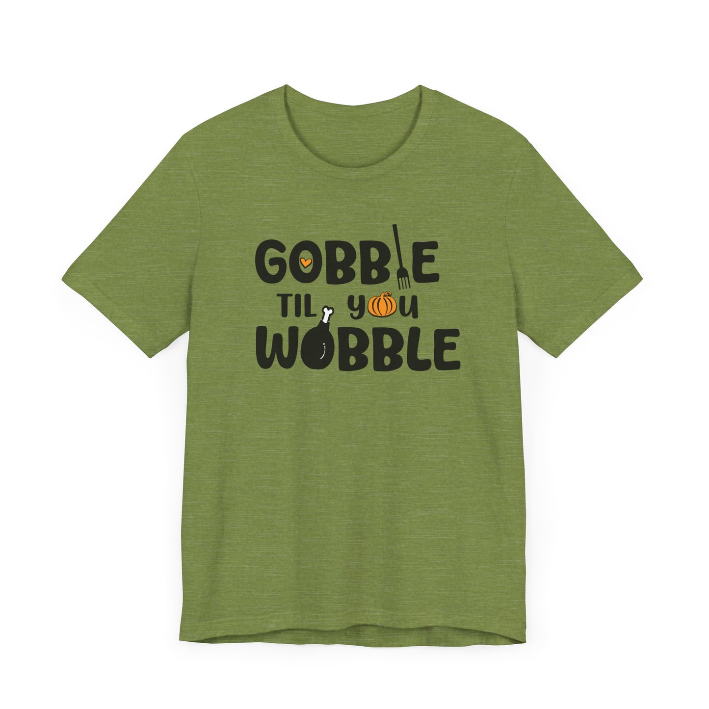 Fall - Gobble Til You Wobble Tee