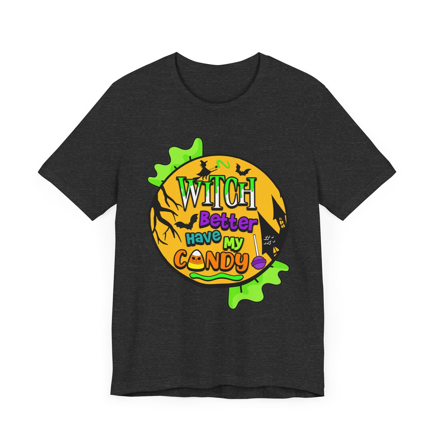 Fall - Witch Better Have My Candy Tee