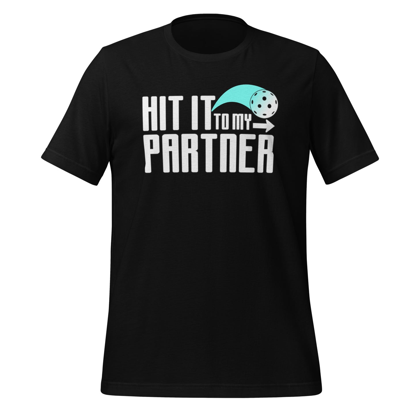 Pickleball Partner - Hit It To My Partner Tee