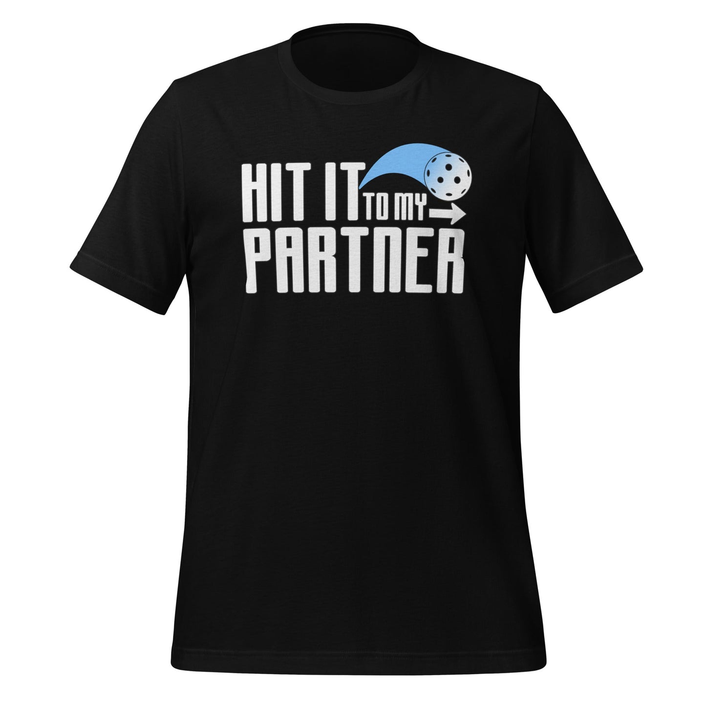 Pickleball Partner - Hit It To My Partner Tee