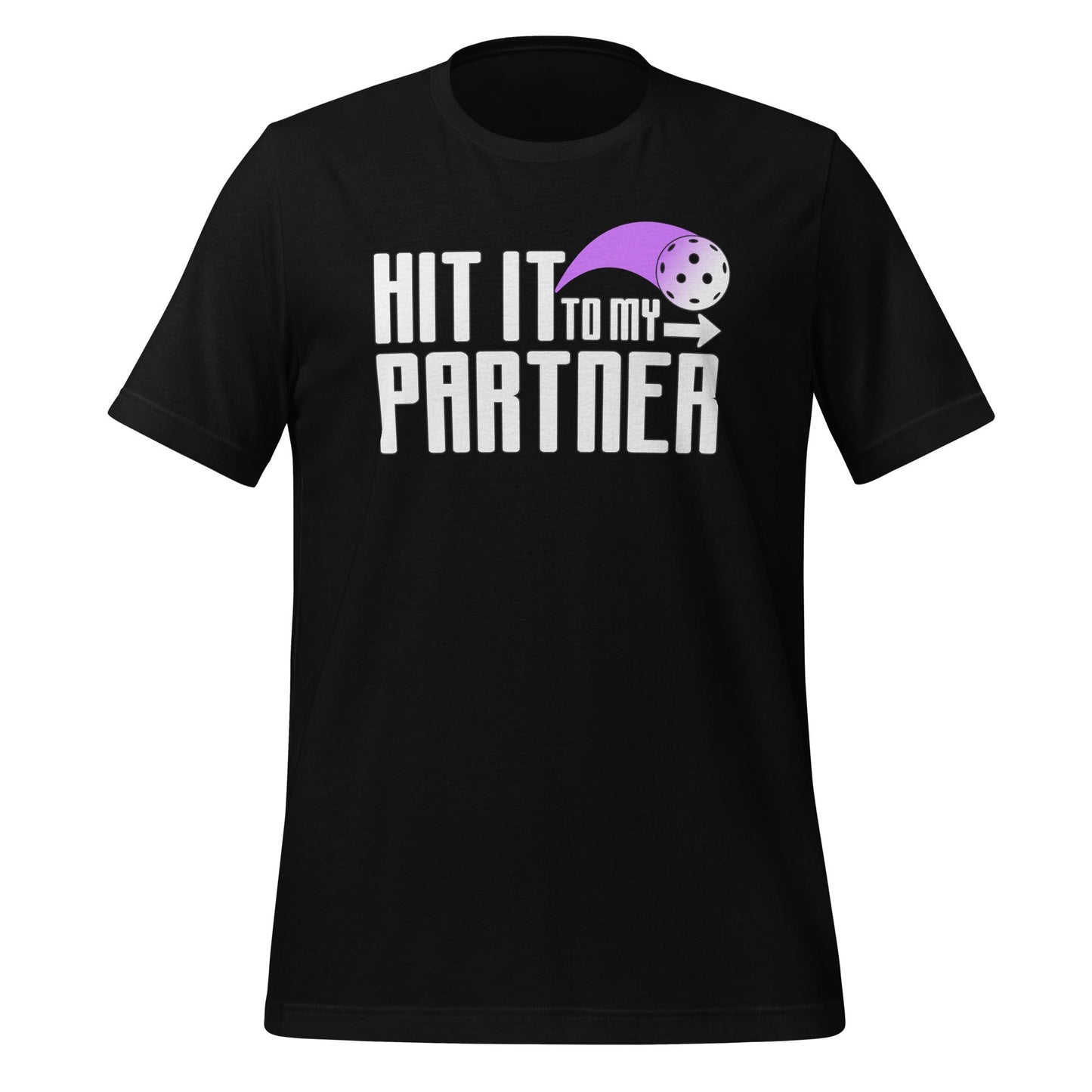 Pickleball Partner - Hit It To My Partner Tee