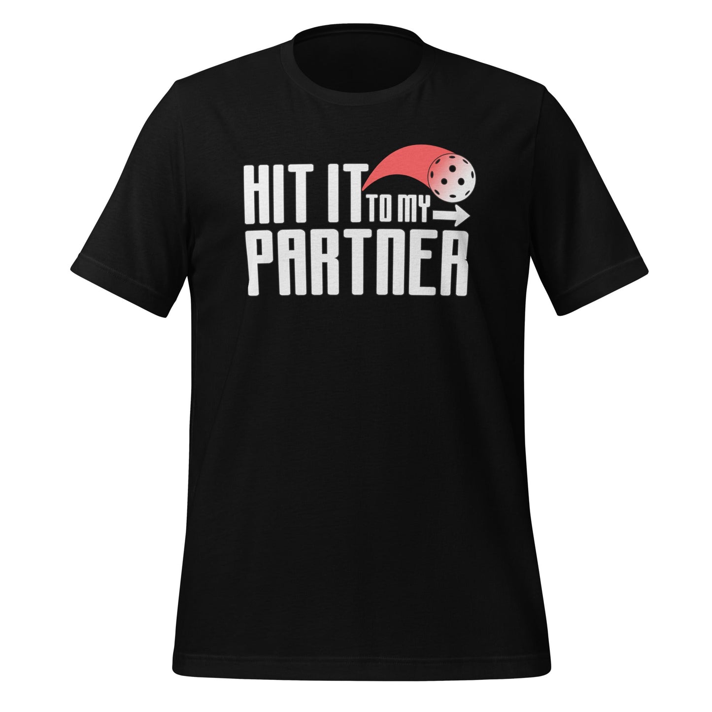 Pickleball Partner - Hit It To My Partner Tee