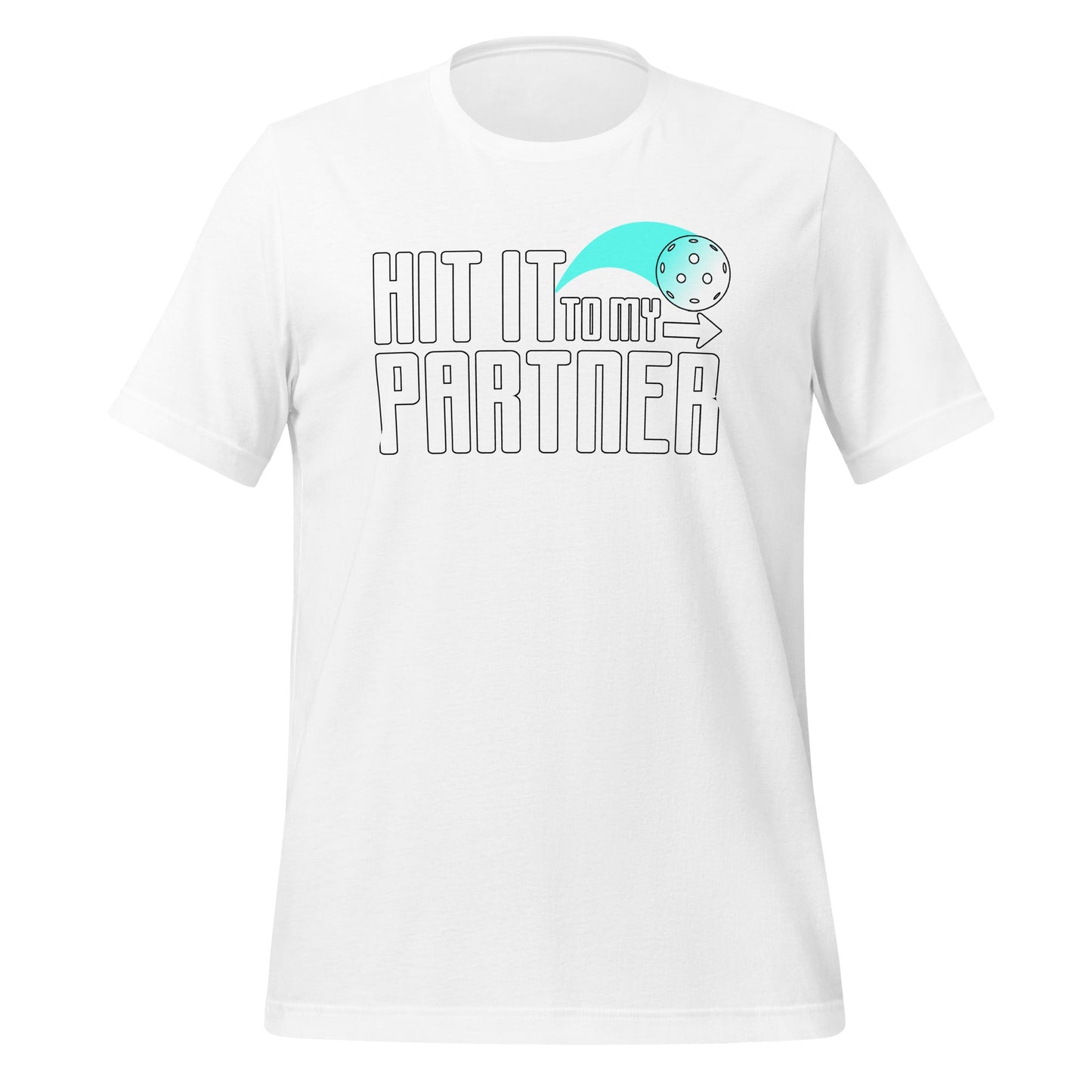 Pickleball Partner - Hit It To My Partner Tee