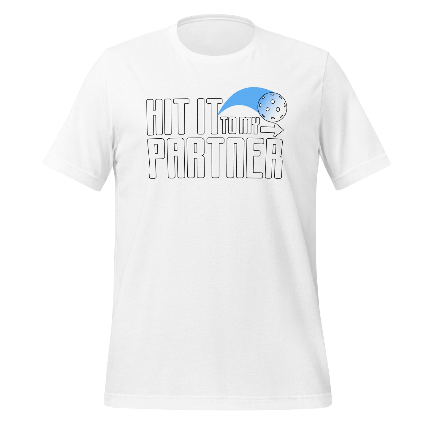 Pickleball Partner - Hit It To My Partner Tee